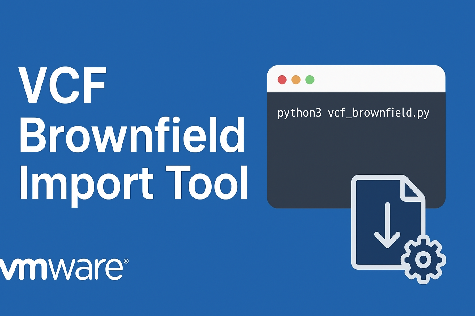 Demystifying the VCF Brownfield Tool